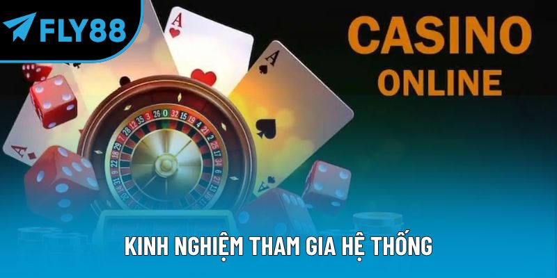 Kinh nghiệm tham gia hệ thống